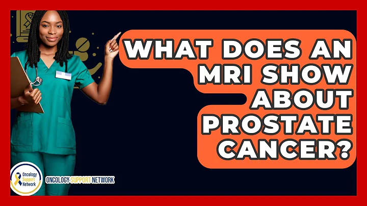 What Does An MRI Show About Prostate Cancer? - Oncology Support Network