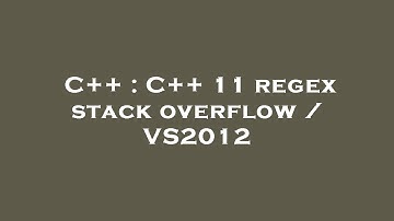 C++ : C++ 11 regex stack overflow / VS2012