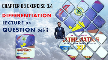 SECOND YEAR MATHS CHAPTER 03 | DIFFERENTIATION | EXERCISE 3.4 | LECTURE 04 | QUESTION 06 i-ii