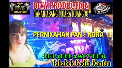 KONSER PERDANA DIVA PRODUCTION Fdj Adhe AMOY Bpm DS TANAH ABANG MUARA KUANG #Takabek #Gadih #Rantau.