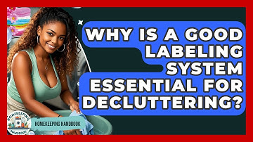 Why Is A Good Labeling System Essential For Decluttering? - Homekeeping Handbook