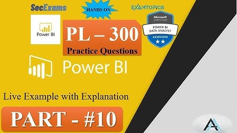 PL-300 Practice Questions (Part#10) | Power BI |  🔥| Exam Topics | SECExams | Solved Practically