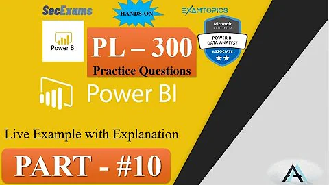 PL-300 Practice Questions (Part#10) | Power BI |  🔥| Exam Topics | SECExams | Solved Practically