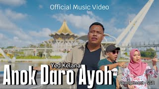 Anok Daro Ayoh - Yed Kelana (Music Video Official)