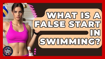 What Is A False Start In Swimming? - The Olympic Vault