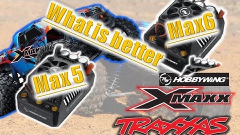 Traxxas X-Maxx - is the Hobbywing Max 5 or 6 better???