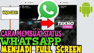 WAJIB TAU!! Cara Membuat Status Whatsapp Menjadi Full Screen