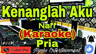 KENANGLAH AKU - Naff (KARAOKE) Nada Pria || C=DO