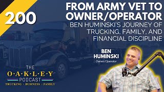 200: From Army Vet to Owner-Operator: Ben Huminski’s Journey of Trucking, Family, & Finances