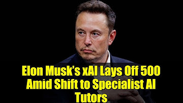 Elon Musk’s xAI Lays Off 500 Amid Shift to Specialist AI Tutors | Major Grok Update