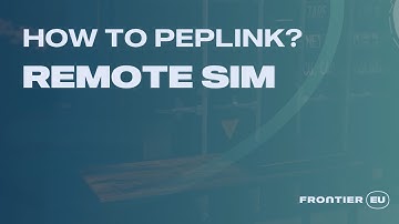 Frontier EU | How to Peplink? | Remote SIM