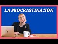 42. La Procrastinación  | 7 ESTRATEGIAS para Superar la Procrastinación|