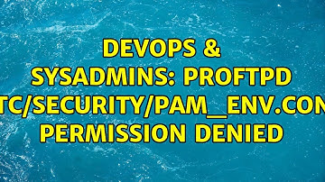 DevOps & SysAdmins: proftpd /etc/security/pam_env.conf: permission denied