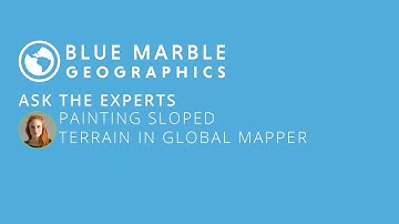 Ask the Experts: Painting Sloped Terrain in Global Mapper
