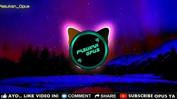 DJ MENCARI ALASAN REMIX TERBARU ORIGINAL BY DJ OPUS 2019 (FULL BASS)