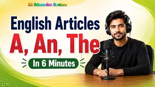 Articles A, AN, THE – Use Them Correctly Forever (English Grammar) AK Education system 
