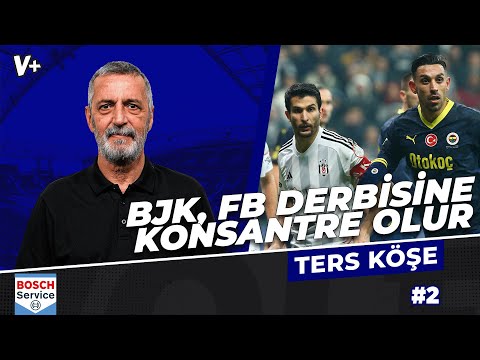 Beşiktaş, Fenerbahçe maçına çok konsantre çıkacak | Abdülkerim Durmaz | Ters Köşe #2