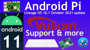 Android 11 / Lineage OS 18.1 update Adds Vulkan support & more. Raspberry Pi 4, 400 and CM4.