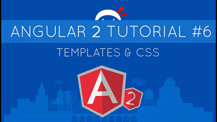 Angular 2 Tutorial #6 - Templates & CSS