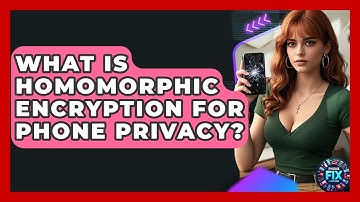 What Is Homomorphic Encryption For Phone Privacy? - Phone Fix and Features