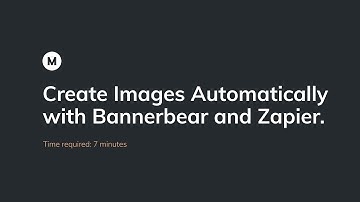 Create Images Automatically with Bannerbear and Zapier | Makerpad Lesson