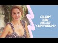 CİLDİM İÇİN NELER YAPIYORUM? Hangi Vitamin Mineral, Hangi Uygulamalar?