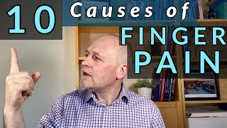 Top 10 Causes of Finger Pain : Arthritis, Injuries and the Obscure.