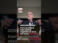 Iran President: Negotiations Are Not Surrender Amid US-Israel Tensions