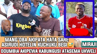 MIRAJI|DOUMBIA AKINYWESHWA KABUNGUSI ATATUAMBIA UKWELI|MANG'OBA USIWAAMINI KAMUULIZE ROMAN FOLS🤣