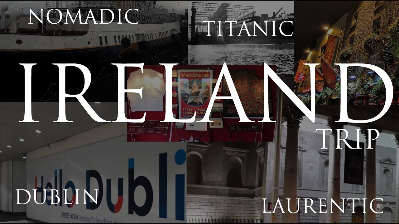 Ireland TRIP 2019 (Dublin, Titanic Belfast, Lough Swilly)