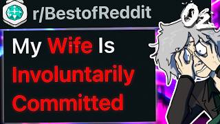 r/BestOf My Wife Is Involuntarily Committed. They Won't Let Her Out.