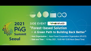 2021 P4G SEOUL SUMMIT SIDE EVENT: Forest-based Solutions-a Green Path to Building Back Better screenshot 1