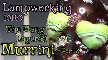 Lampworking / Flameworking - 101.89 - part 2- The Many Layered Murrini - 104 demo