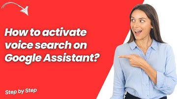 How to activate voice search on Google Assistant ? - Step by Step