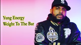 Watch Yung Energy Weight To The Bar video