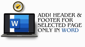 How To Add Header And Footer For Selected Pages Only And Not For Whole Document