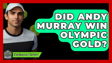 Did Andy Murray Win Olympic Gold? - The Racket Xpert