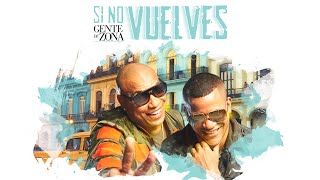 Video thumbnail of "Gente de Zona - Si No Vuelves (Audio)"