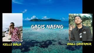 GADIS NAENG - ZHULL DANFAMOR FT. KIELLS BIALA