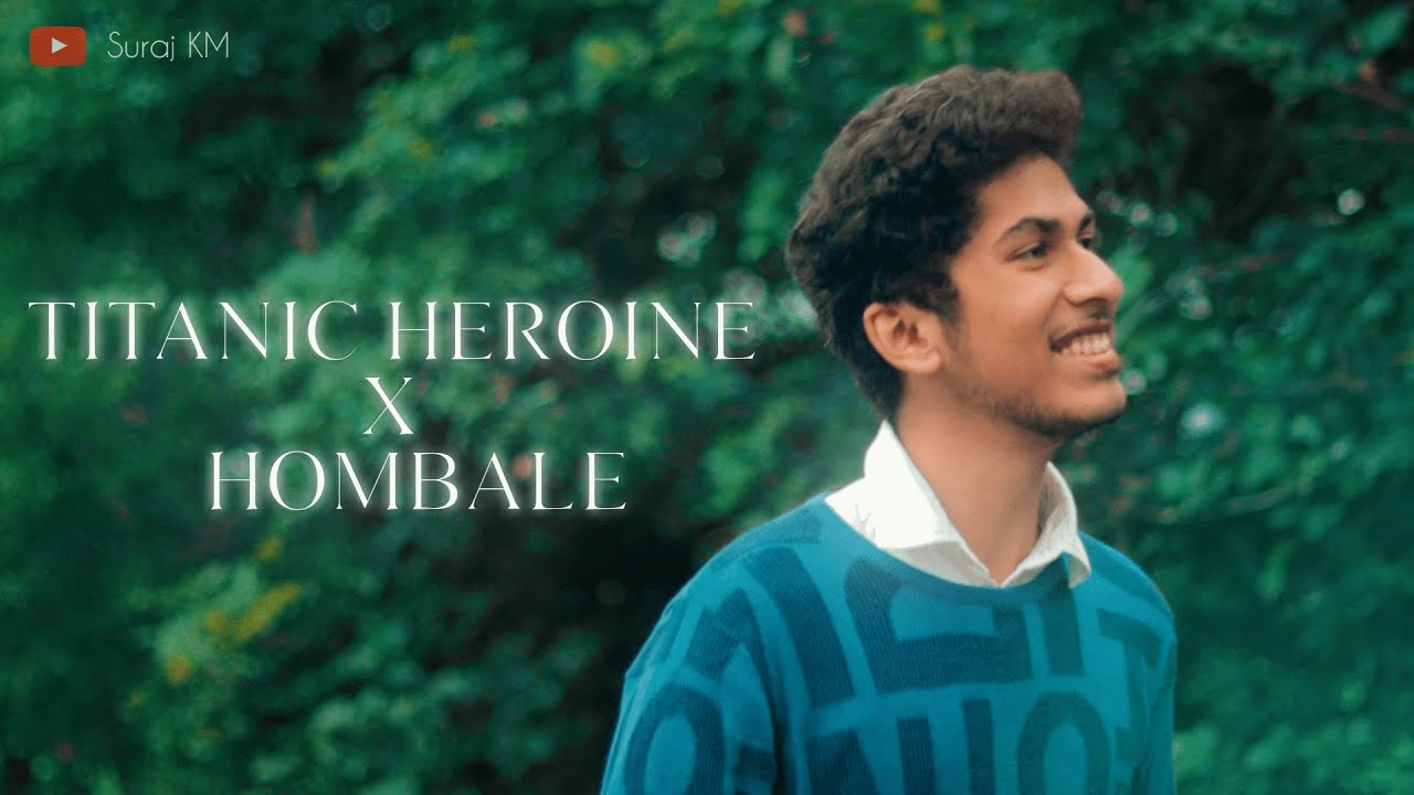 TITANIC HEROINE X HOMBALE  MEDLEY  SURAJ KM