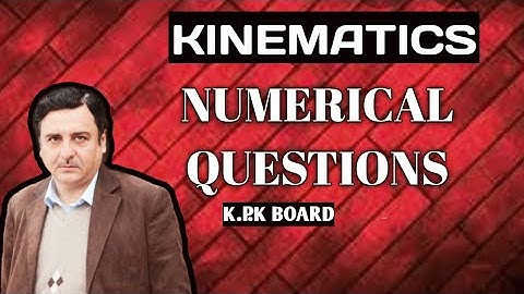 Numerical chapter 2 kinematics physics class 9 KPK board ( link of updated video is in description)