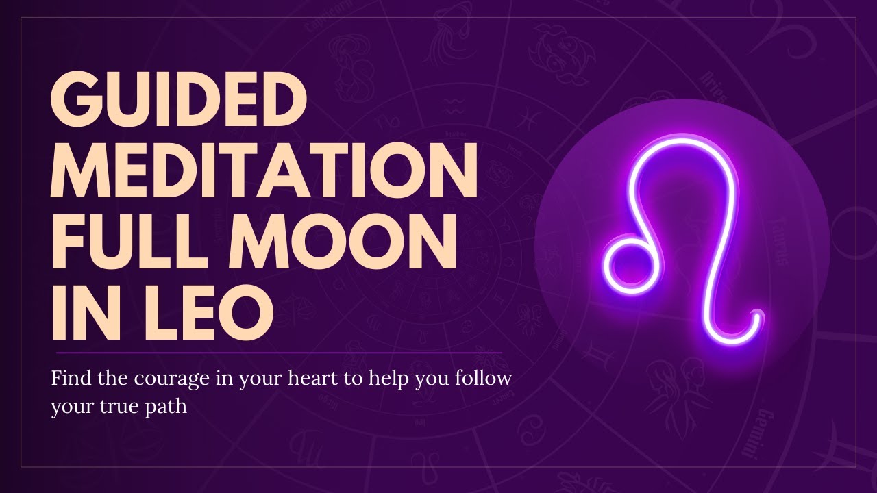 Short Guided Meditation for the Full Moon in Leo - YouTube