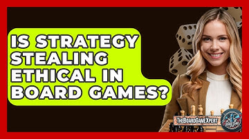 Is Strategy Stealing Ethical In Board Games? - The Board Game Xpert