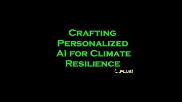Crafting Personalized AI for Climate Resilience plus