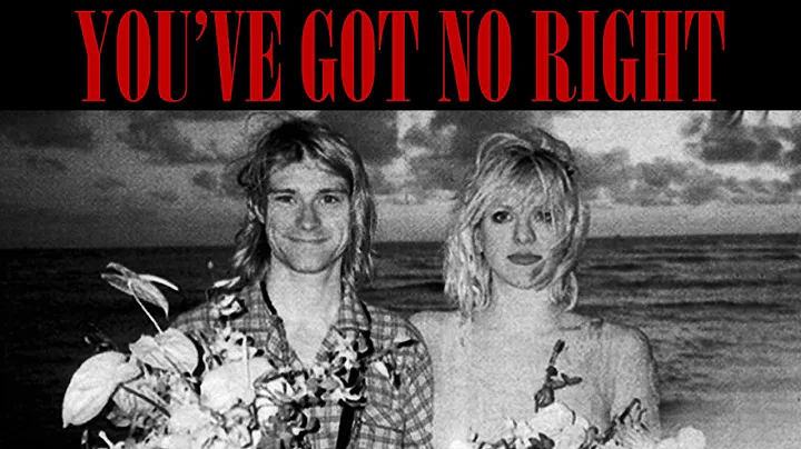 YOU'VE GOT NO RIGHT | Courtney Love's musical lie