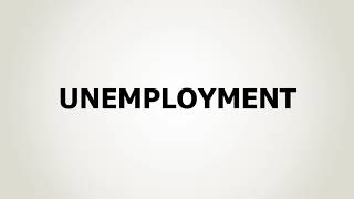 How to Pronounce Unemployment