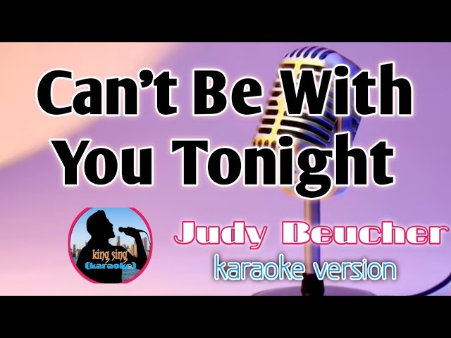 Can't Be with you Tonight _ song by Judy Beucher |karaoke version | king sing karaoke🎤 class=