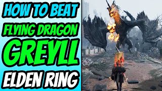 How To Beat Flying Dragon Greyll in Elden Ring (Flying Dragon Greyll Location)