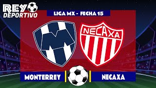 MONTERREY VS NECAXA EN VIVO ⚽ LIGA MX - FECHA 15 | 
