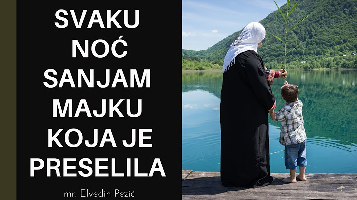 Svaku noć sanjam majku koja je preselila, da se nisam šta ogriješila? - mr. Elvedin Pezić